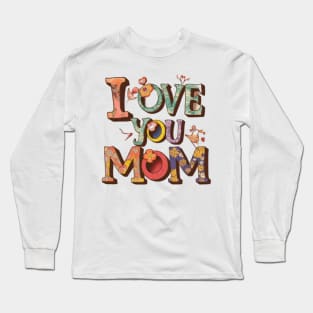 Love You Mom - Mothers Day Long Sleeve T-Shirt